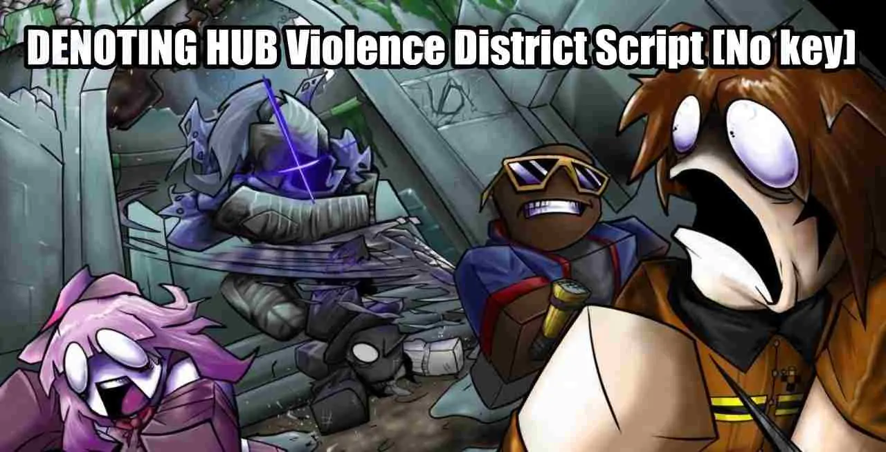 DENOTING HUB Violence District Script [No key]