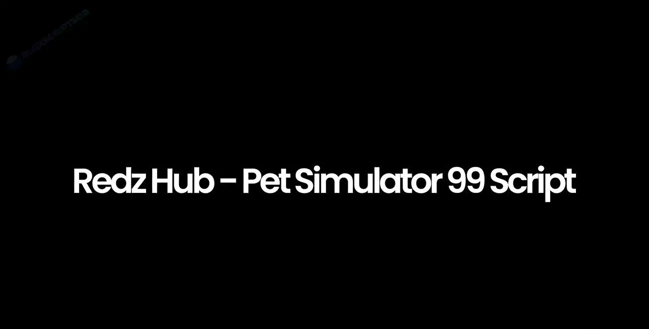 Redz Hub - Pet Simulator 99 Script