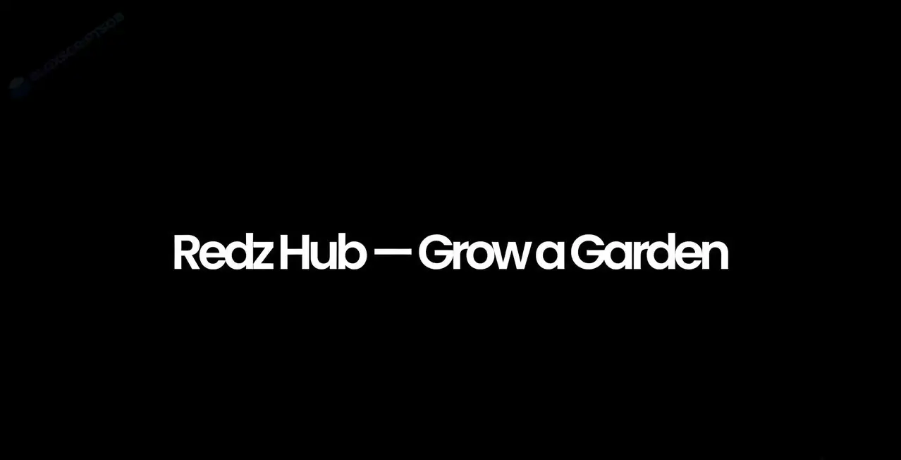 Redz Hub — Grow a Garden Script