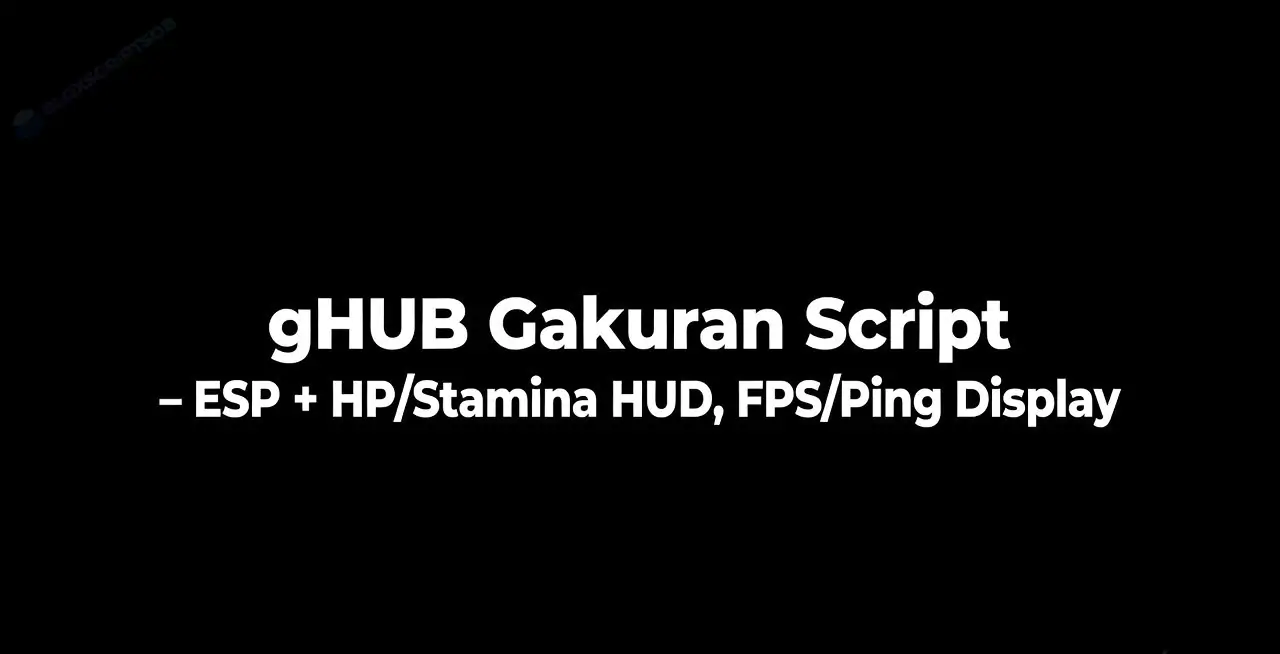 gHUB Gakuran Script – ESP + HP/Stamina HUD, FPS/Ping Display